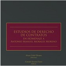 ESTUDIOS DE DERECHO DE CONTRATOS EN HOMENAJE A ANTONIO MANUEL MORALES MORENO